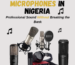 Top Affordable Microphones in Nigeria for Recording and Podcasting